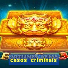 casos criminais para resolver